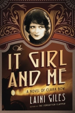 The It Girl and Me: A Novel of Clara BowFirst Edition