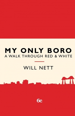 My Only Boro: A Walk Through Red & WhiteFirst Edition