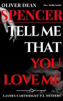 Tell Me That You Love Me : James Cartwright Book 1First Edition