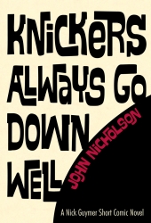 Knickers Always Go Down Well : Nick Guymer Short